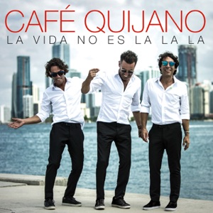 Café Quijano - La vida no es la la la - Line Dance Musique
