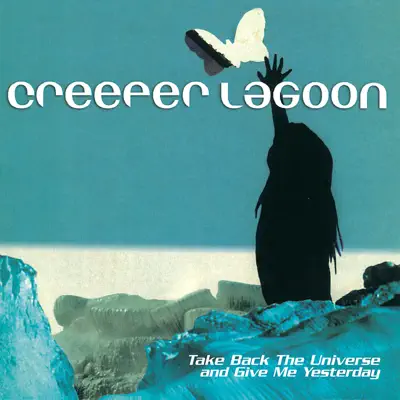 Take Back the Universe and Give Me Yesterday - Creeper Lagoon