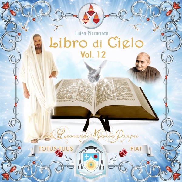 3 Il Ti Amo Di Gesu L Atto Immediato Con Lui Libro Di Cielo Volume 12 Podcast Podtail