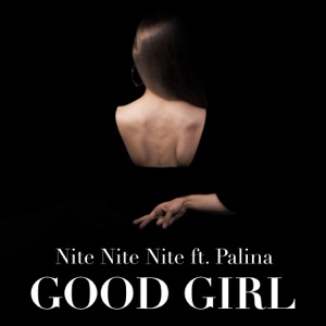 Nite Nite Nite Good Girl (feat. Palina)