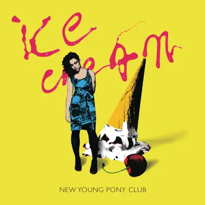 Ice Cream - Single (Herve Goes Bananas Remix) - Single - New Young Pony Club