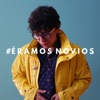 #Éramos Novios - Single, 2017
