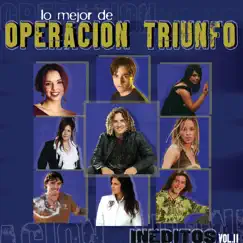 Inéditos: Lo Mejor de Operación Triunfo, Vol. 2 by Operación Triunfo album reviews, ratings, credits