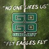 Go Go Gadjet - No One Likes Us / Fly Eagles Fly