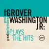 Grover Washington: Plays the Hits (Great Songs/Great Performances) - EP album lyrics, reviews, download