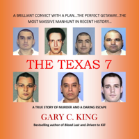 Gary C. King - The Texas 7: A True Story of Murder and a Daring Escape (Unabridged) artwork