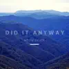 Did It Anyway - Single album lyrics, reviews, download