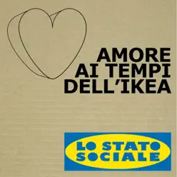 Amore ai tempi dell'Ikea - EP - Lo Stato Sociale Amore ai tempi dell'Ikea - EP - Lo Stato Sociale