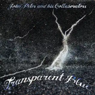 Album herunterladen John Peter And His Collaborators - Transparent Blue