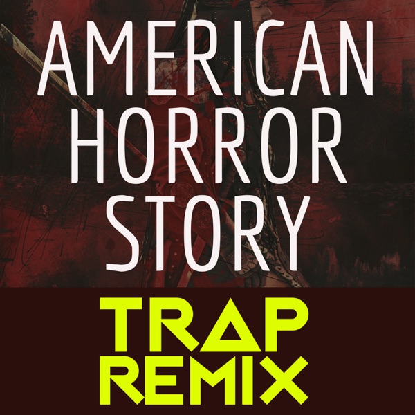 American Horror Story (Trap Remix)