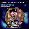 Never Give Up (Stompalott vs. Digital Mafia) - Single album lyrics, reviews, download