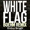 White Flag (Boehm Remix) - Single album lyrics, reviews, download