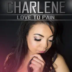 Love to Pain - Charlene