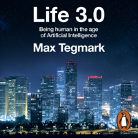 Max Tegmark - Life 3.0 (Unabridged) artwork