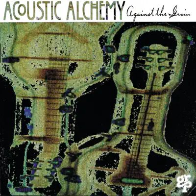 Against the Grain - Acoustic Alchemy