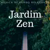 Jardim Zen - Música de Fundo Relaxante para Yoga, Massagem e Meditação album lyrics, reviews, download