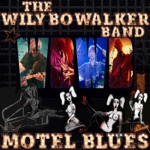 The Wily Bo Walker Band - Motel Blues (Welcome to Voodooville)