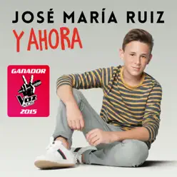 Y Ahora (Ganador La Voz Kids 2015) - Jose Maria Ruiz
