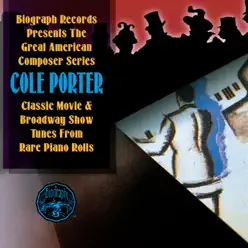 Classic Movie & Broadway Show Tunes from Rare Piano Rolls - Cole Porter