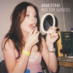 Mad for Sadness - Arab Strap