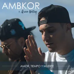 Amor, Tiempo y Muerte (feat. Green Valley) - Single - Ambkor