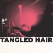 Tangled Hair - Keep Doing What You're Doing