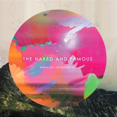 Passive Me, Aggressive You - The Naked and Famous