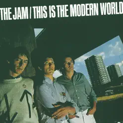 This Is the Modern World (Remastered Version) - The Jam This Is the Modern World (Remastered Version) - The Jam