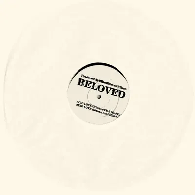 Acid Love - EP - The Beloved Acid Love - EP - The Beloved