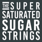 The Super Saturated Sugar Strings - All Their Many Miles