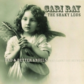 Bad & Better Angels - Cari Ray & The Shaky Legs