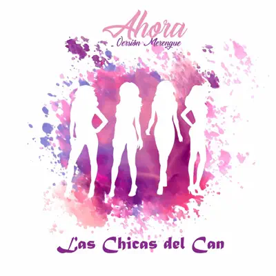 Ahora (Versión Merengue) - Single - Las Chicas del Can