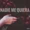 Nadie Me Quiera - Skeptic Musica lyrics
