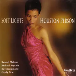 Soft Lights (feat. Russell Malone, Richard Wyands, Ray Drummond & Grady Tate) - Houston Person Soft Lights (feat. Russell Malone, Richard Wyands, Ray Drummond & Grady Tate) - Houston Person