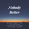 Nobody Better (feat. Eden Williams & Kxng Geno) - Single album lyrics, reviews, download