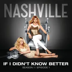 If I Didn't Know Better (feat. Sam Palladio & Clare Bowen) - Single - Nashville Cast