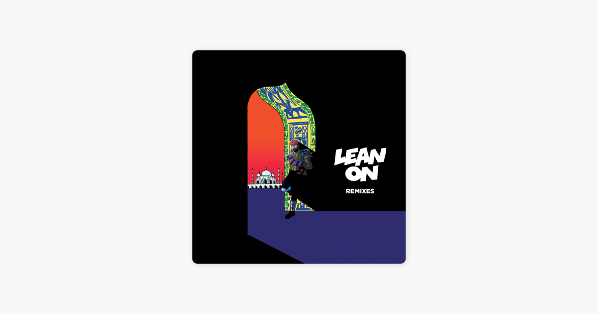 Lean On Feat Mo Dj Snake Remixes Ep By Major Lazer On Apple Music