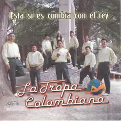 Esta Si Es Cumbia Con El Rey - La Tropa Colombiana