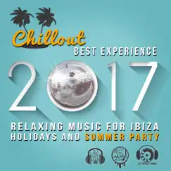 Chillout Best Experience 2017: Relaxing Music for Ibiza Holidays and Summer Party by Dj. Juliano BGM, DJ Chill del Mar & Dj Trance Vibes album reviews, ratings, credits