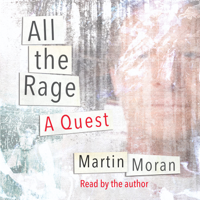 Martin Moran - All the Rage: A Quest (Unabridged) artwork