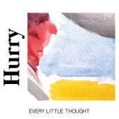 Hurry - Every Little Thought