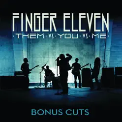 Them vs. You vs. Me (Bonus Cuts) - EP - Finger Eleven
