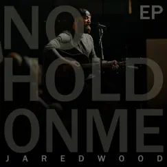 No Hold On Me (Live Acoustic) - EP by Jared Wood album reviews, ratings, credits