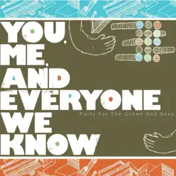 Party for the Grown and Sexy - You Me and Everyone We Know