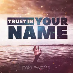 Trust in Your Name - Single by Tomi Favored album reviews, ratings, credits