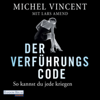 Michel Vincent & Lars Amend - Der Verführungscode: So kannst du jede kriegen artwork