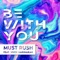 Be with You (feat. Vivek Hariharan) [Radio Edit] - Must Rush lyrics