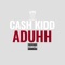 Aduhh - Cash Kidd lyrics