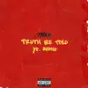 Truth Be Told (ye. Remix) - Single album lyrics, reviews, download