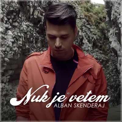 Nuk Je Vetem - Single - Alban Skenderaj